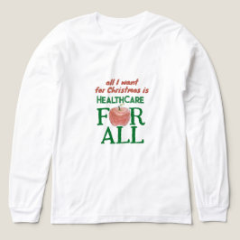 Allt jag vill ha i jul är sjukvård för alla t shirt