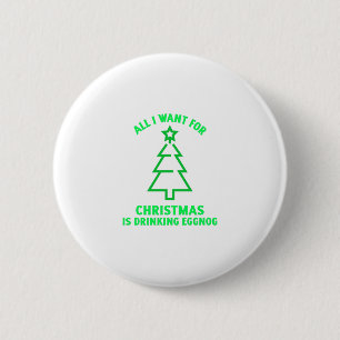 Allt jag vill ha i julen är att dricka eggnog rol knapp