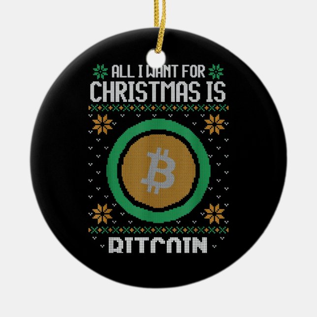 Allt jag vill ha i julklapp är Bitcoin BTC Julgransprydnad Keramik (Framsidan)