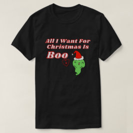 Allt jag vill ha i julklapp är Boo T Shirt