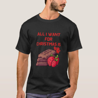 Allt jag vill ha i julklapp är choklad t shirt
