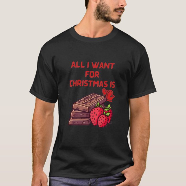Allt jag vill ha i julklapp är choklad t shirt (Framsida)