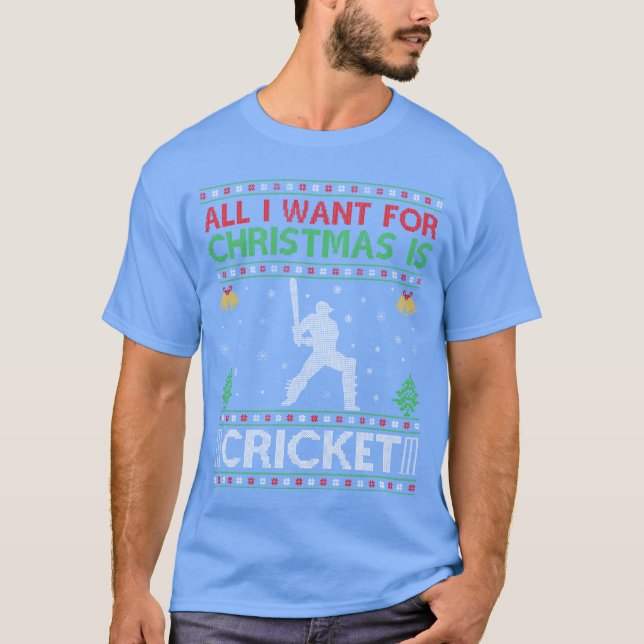 Allt jag vill ha i julklapp är "Cricket Ugly jul" T Shirt (Framsida)