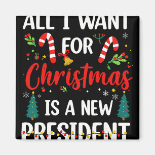 Allt jag vill ha i julklapp är en ny president magnet