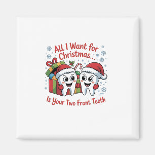 Allt jag vill ha i julklapp är er två Front Teth: Magnet