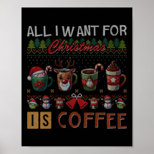 Allt jag vill ha i julklapp är Kaffe koppar fuktig Poster