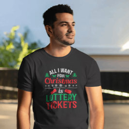 Allt jag vill ha i julklapp är Lottery Biljett Fun T Shirt