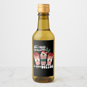 Allt jag vill ha i julklapp är mer kaffe Älskare J Vinetikett