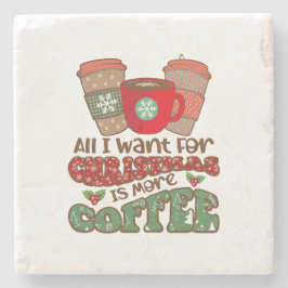 Allt jag vill ha i julklapp är mer kaffe, lustigt  stenunderlägg