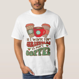 Allt jag vill ha i julklapp är mer kaffe, lustigt  t shirt