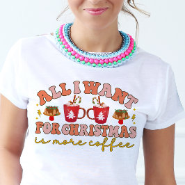 Allt jag vill ha i julklapp är mer kaffe Retro T Shirt