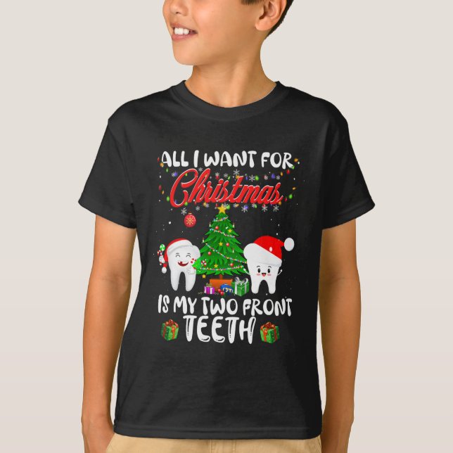 Allt jag vill ha i julklapp är min två Front Teth- T Shirt (Framsida)