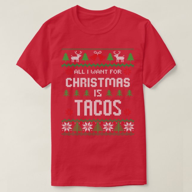 Allt jag vill ha i julklapp är Tacos Ugly jul S T Shirt (Design framsida)