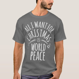 Allt jag vill ha i julklapp är världsfreden Mamma  T Shirt