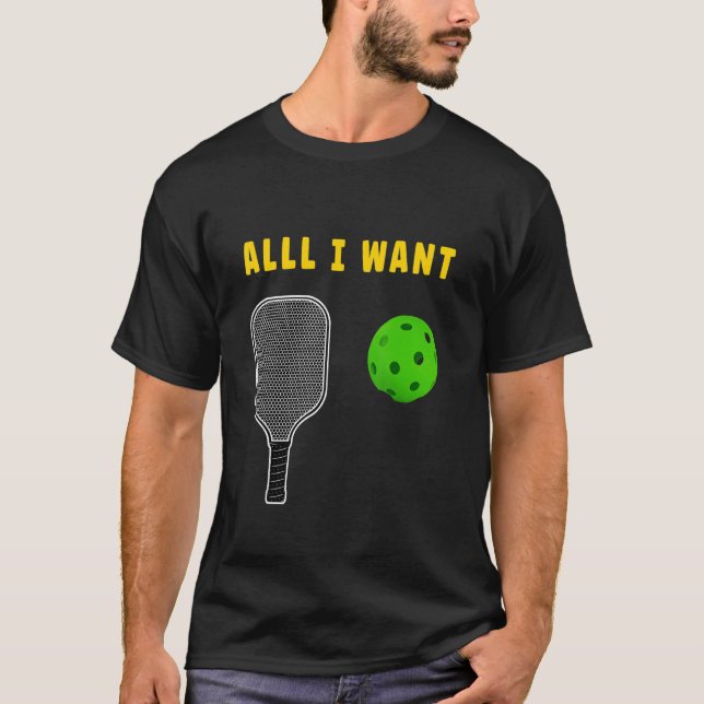 ALLT JAG VILL HA pickleball paddla T Shirt (Framsida)