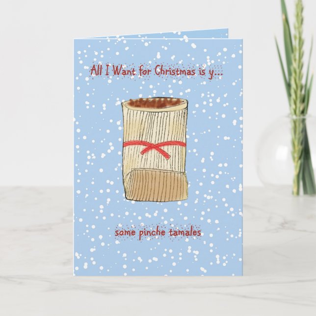 Allt jag vill ha till jul är... lite Pinche Tamale Helgkort (Framsida)