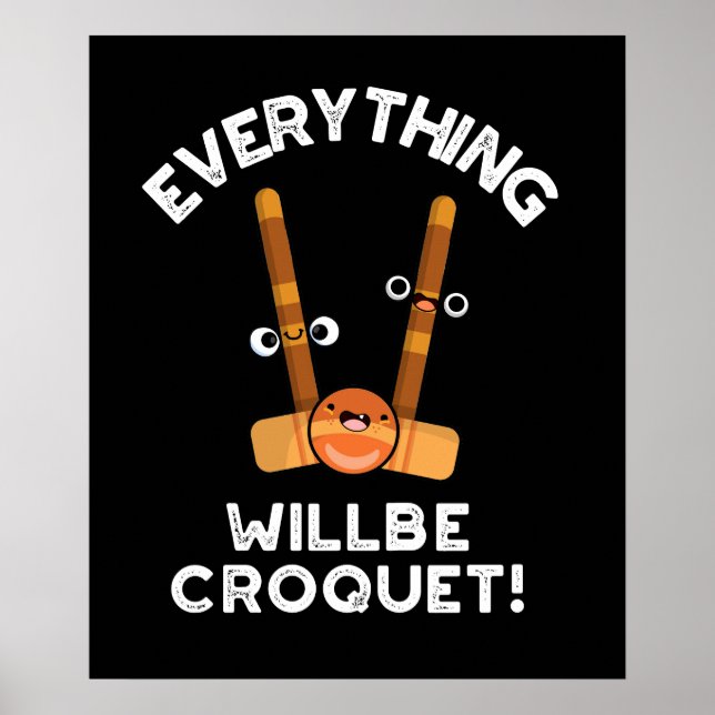 Allt kommer att bli Croquet Sports Pun Mörk BG Poster (Framsidan)