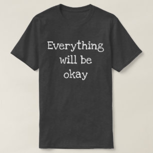 Allt kommer att ordna sig t shirt