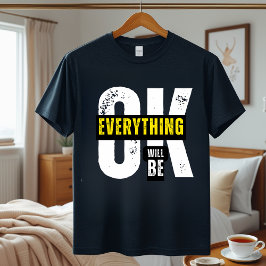 Allt kommer att vara okej T-Shirt - Motiverad offe