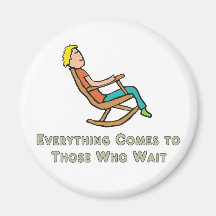 Allt kommer till dem som väntar