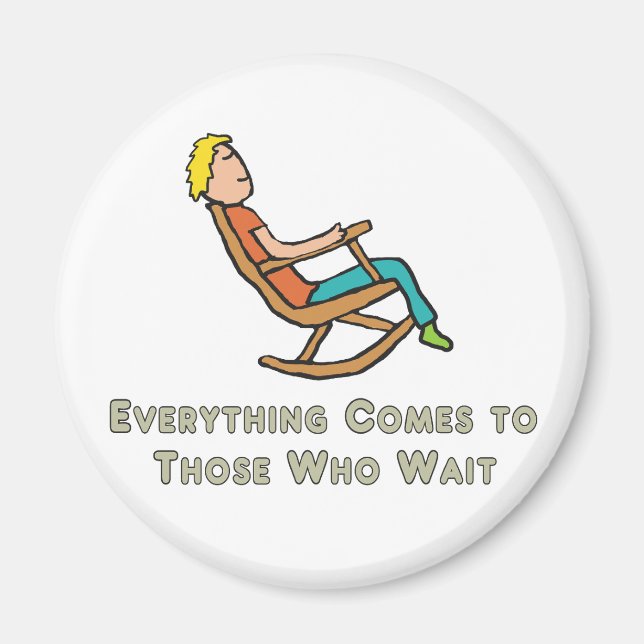 Allt kommer till dem som väntar magnet (Framsidan)