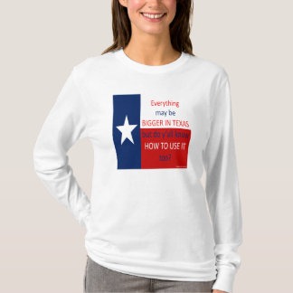 Allt maj är större i Texas… T-shirt