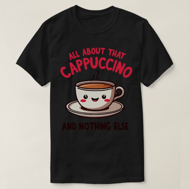 Allt om Cappuccino och inget annat Cute Co. T Shirt (Design framsida)