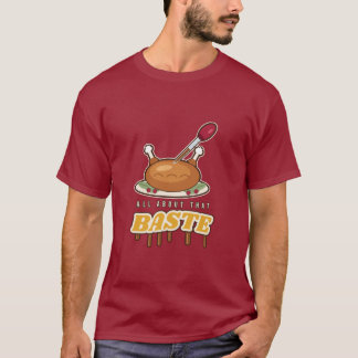 Allt om den där stekningen Rolig Thanksgiving-kyck T Shirt