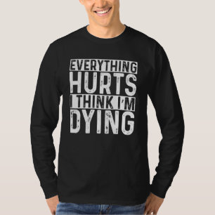 Allt Ontr och jag Tänka Im Dying Gym Workout T Shirt
