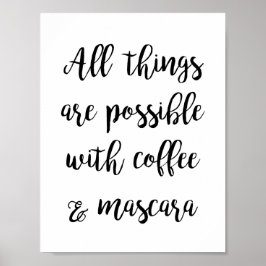 Allt sak är möjligt med kaffe och mascara poster