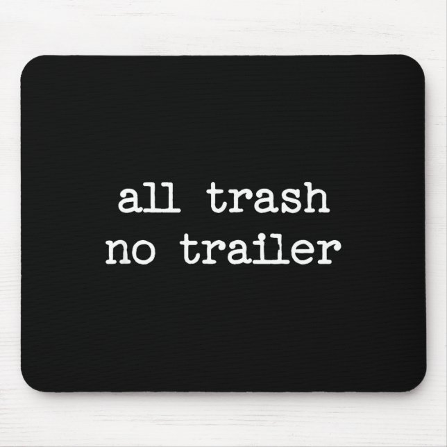 Allt Skräp Ingen Trailer Sarcastic Citat Gåva  Musmatta (Framsidan)