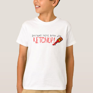 Allt smakar bättre med Ketchup Tee Shirt