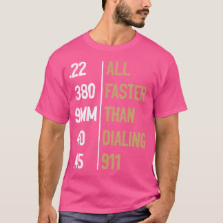 Allt snabbare än att ringa 911 Gun Ammo Älskare Sa T Shirt