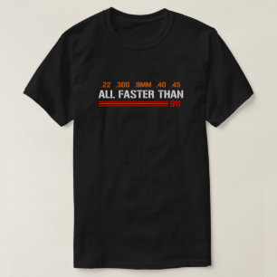 Allt snabbare än uppringning 911 Gun-Höger T Shirt