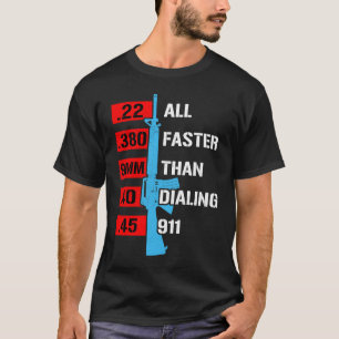 Allt snabbare än uppringning av 911 Gun Caliber Gu T Shirt