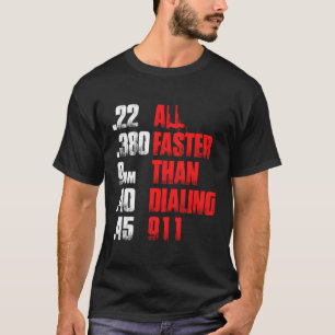 Allt snabbare än uppringning av 911 Gun Cop T Shirt