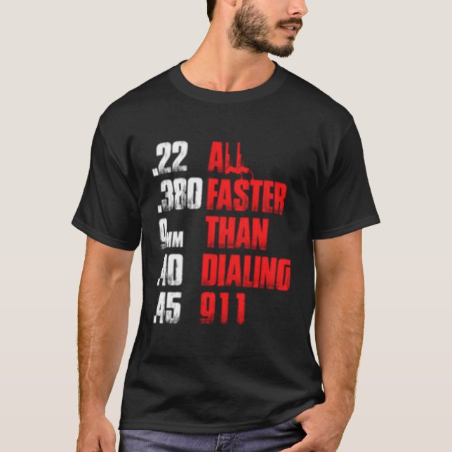 Allt snabbare än uppringning av 911 Gun Cop T Shirt (Framsida)