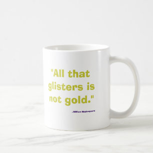 Allt, som blänker, är inte guld- kaffemugg