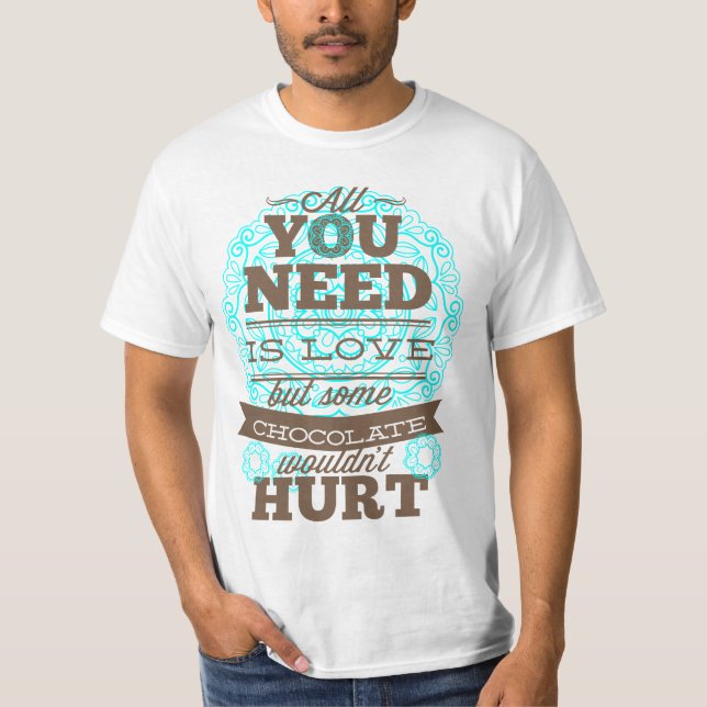 Allt som du behöver, är kärlek och choklad tee shirt (Framsida)