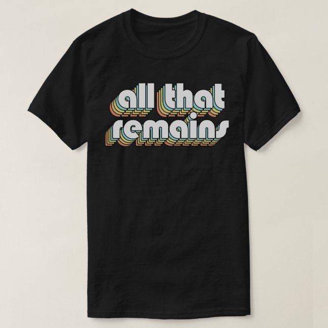 Allt som förblir Retro Regnbåge Typografi i fast s T Shirt (Design framsida)