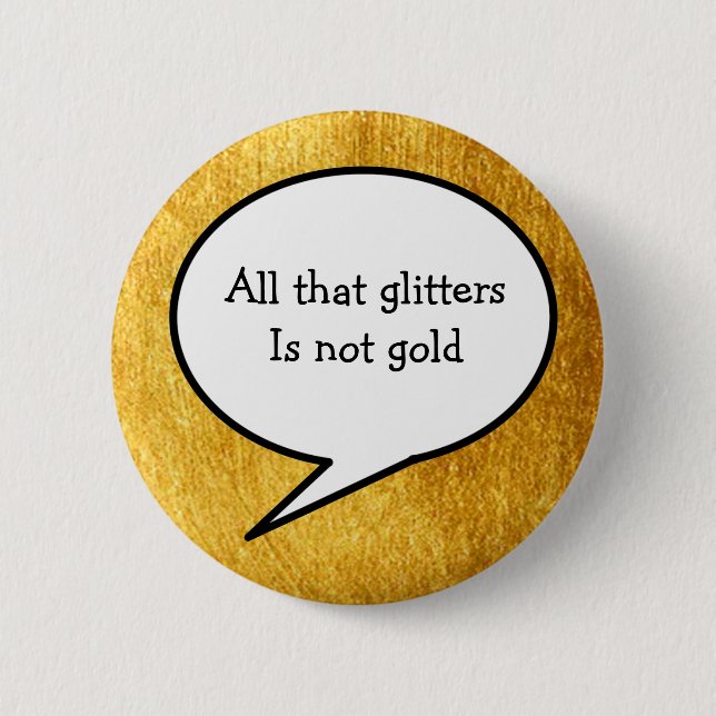 Allt som glitter inte är guld, guld, ordspråk knapp (Framsida)
