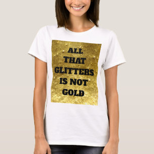 Allt som glitter inte är guld Proverb T Shirt