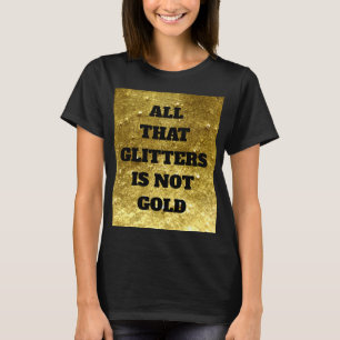 Allt som glitter inte är guld Proverb T Shirt