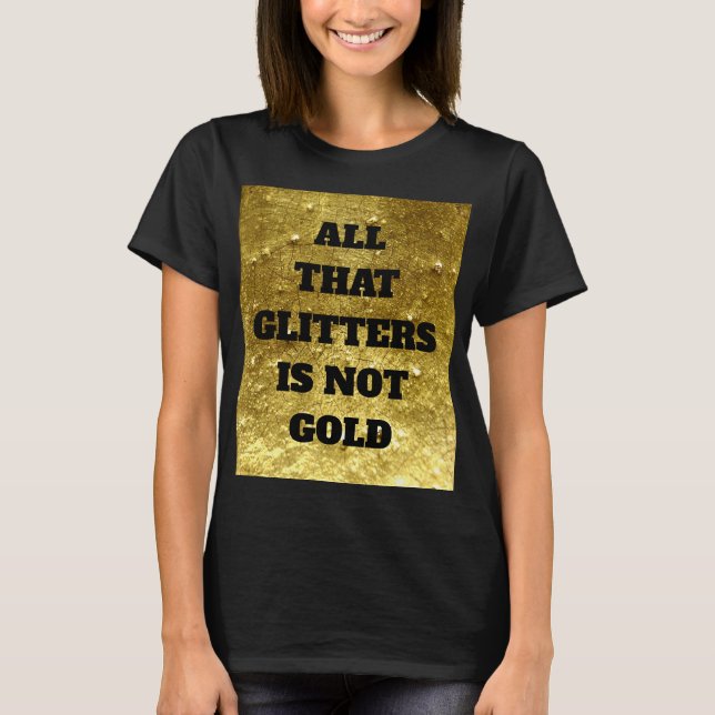 Allt som glitter inte är guld | Proverb T Shirt (Framsida)