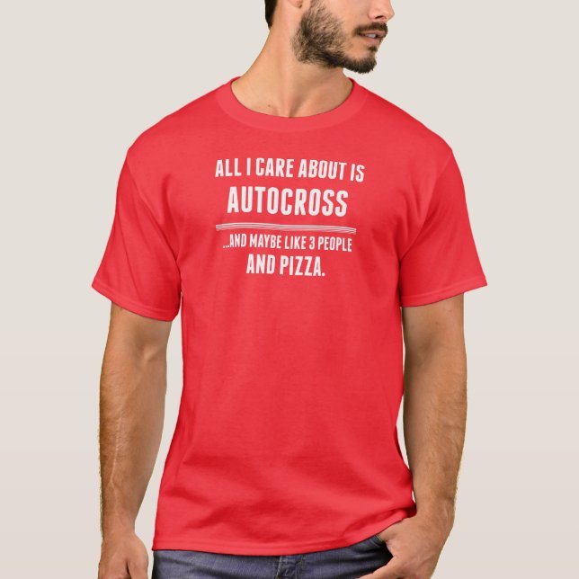 Allt som jag att bry sig, är omkring Autocross Tee (Framsida)