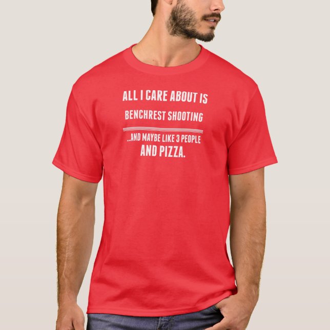 Allt som jag att bry sig, är omkring Benchrest T-shirt (Framsida)