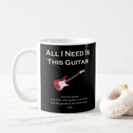 Allt som jag behöver, är denna gitarr som är kaffemugg