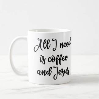 Allt som jag behöver, är kaffe och den Jesus Kaffemugg
