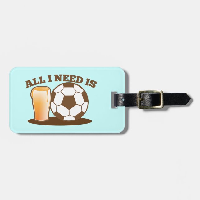 Allt som jag behöver, är öl och fotboll bagagebricka (Horisontell Framsida)