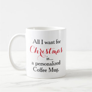 Allt som jag önskar för jul, är en personlig kaffemugg